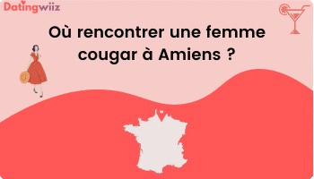 TOP 5 des adresses pour rencontrer une cougar à Amiens