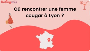 TOP 7 des adresses pour rencontrer une cougar à Lyon