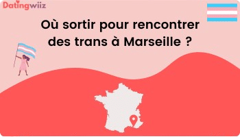 TOP 9 des adresses pour rencontrer des trans à Marseille