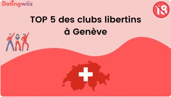 TOP 5 des clubs libertins à Genève