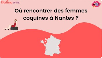 TOP 8 des lieux pour rencontrer des femmes coquine à Nantes