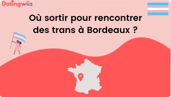 TOP 6 des adresses pour rencontrer des trans à Bordeaux