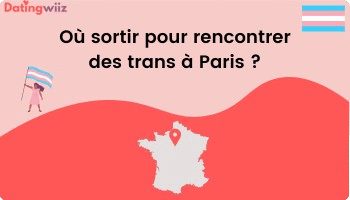 TOP 7 des adresses pour rencontrer des trans à Paris